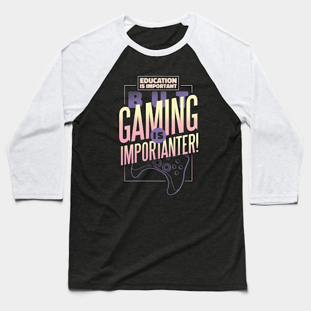 Funny Gammer Education is Important But Gaming is Importanter Baseball T-Shirt by Kali Space